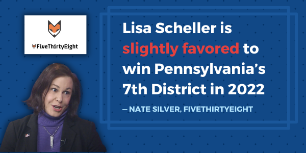 "Lisa Scheller is slightly favored to win Pennsylvania's 7th district in 2022" —Nate Silver, FiveThirtyEight