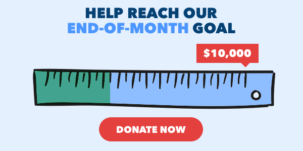 Help Reach Our End-of-Month Goal!