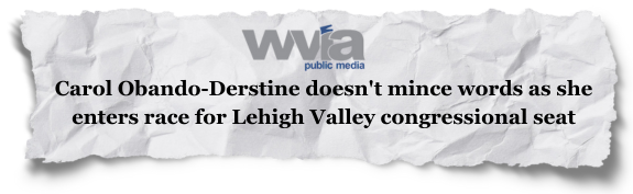 WVIA: Carol Obando-Derstine doesn't mince words as she enters race for Lehigh Valley congressional seat