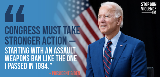 "Congress must take stronger action - starting with an assault weapons ban like the one I passed in 1994" - President Biden
