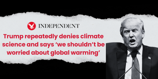 The Independent: Trump repeatedly denies climate science and says ‘we shouldn’t be worried about global warming’