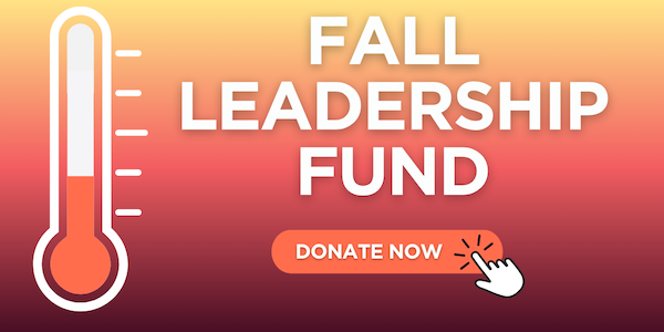 Fall Leadership Fund. DONATE NOW!