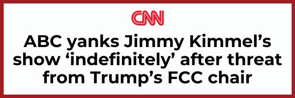 CNN: ABC yanks Jimmy Kimmel’s show ‘indefinitely’ after threat from Trump’s FCC chair