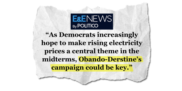 E&E News: "As Democrats increasingly hope to make rising electricity prices a central theme in the midterms, Obando-Derstine's campaign could be key."