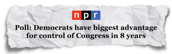 NPR: Poll: Democrats have biggest advantage for control of Congress in 8 years