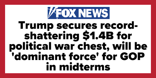 Fox News - "Trump secures record shattering $1.4B for political war chest, will be 'dominant force' for GOP in midterms"