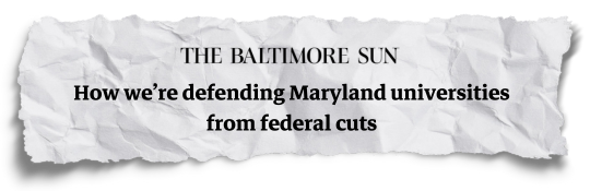 The Baltimore Sun: How we're defending Maryland universities from federal cutes