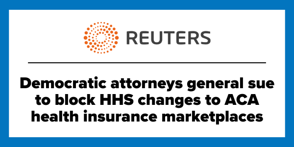 Reuters: Democratic attorneys general sue to block HHS changes to ACA health insurance marketplaces