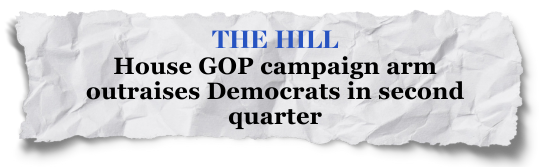 The Hill: House GOP campaign arm outraises Democrats in second quarter