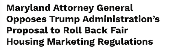 Maryland Attorney General Opposes Trump Administration's Proposal to Roll Back Fair Housing Marketing Regulations