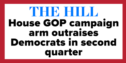 The Hill - "House GOP campaign arm outraised Democrats in second quarter"