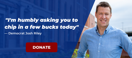 Photo of candidate Josh Riley with the quote "I'm humbly asking you to chip in a few bucks today."