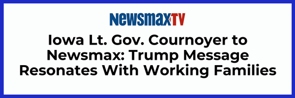Newsmax TV: Iowa Lt. Gov. Cournoyer to Newsmax: Trump Message Resonates With Working Families
