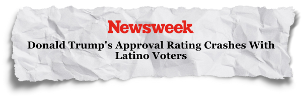 Newsweek: Donald Trump's Approval Rating Crashes With Latino Voters