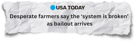 USA Today: Desperate farmers say the ‘system is broken’ as bailout arrives