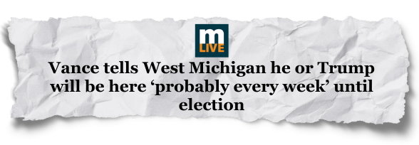 MLive: Vance tells West Michigan he or Trump will be here 'probably every week' until election