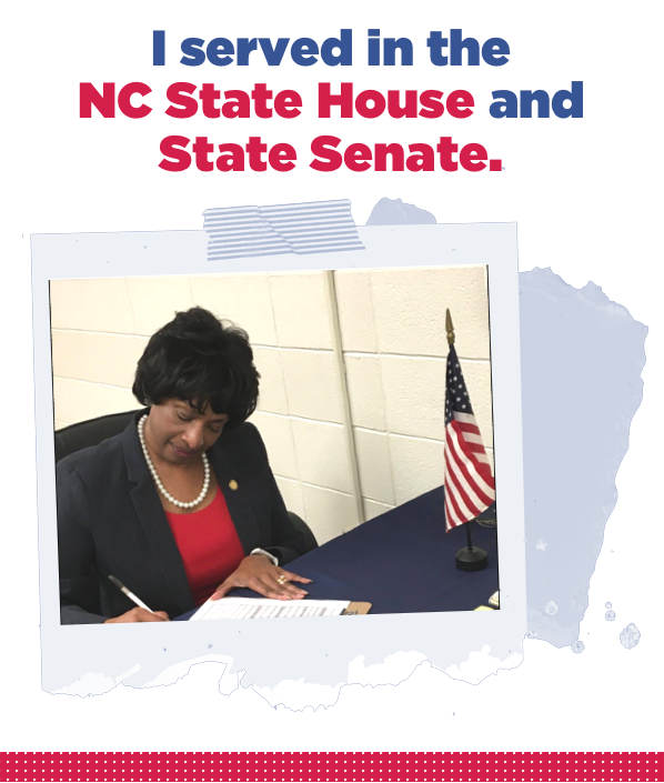 I served in the NC State House and NC State Senate.