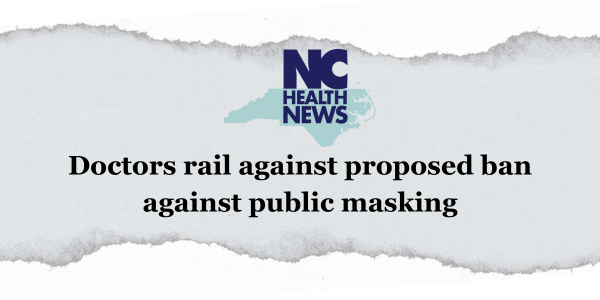 NC Health News: Doctors rail against proposed ban against public masking