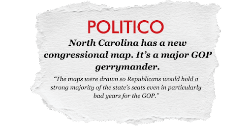 POLITICO: North Carolina has a new congressional map. It's a major GOP gerrymander.