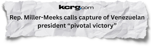 KCRG: Rep. Miller-Meeks calls capture of Venezuelan president “pivotal victory”