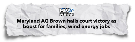 FOX 45 NEWS: Maryland AG brown hails court victory as boost for families, wind energy jobs