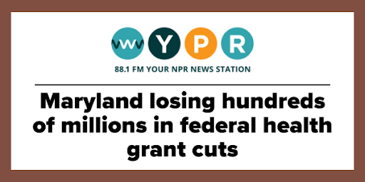 WYPR: Maryland losing hundreds of millions in federal health grant cuts